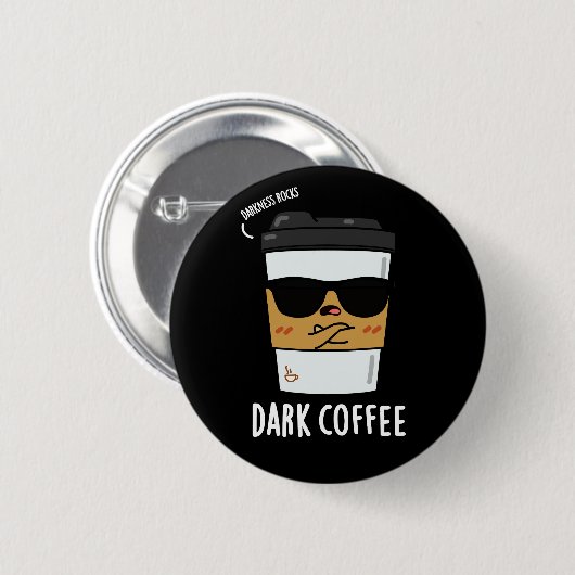 Dunkler Kaffee Funny Drink Pun Dark BG Button (Vorne & Hinten)