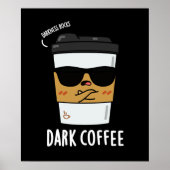 Dunkler Kaffee Funny Drink Pun Dark BG Poster (Vorne)