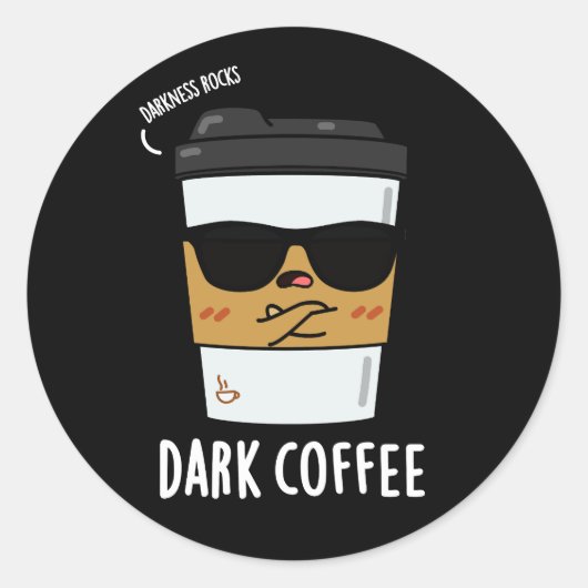 Dunkler Kaffee Funny Drink Pun Dark BG Runder Aufkleber (Vorderseite)