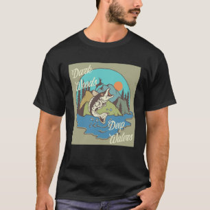 Dunkles Holz & tiefes Wasser Außerhalb der Sportle T-Shirt