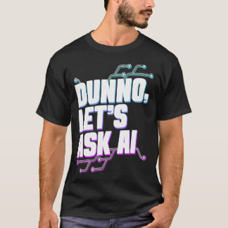 Dunno Lasse, künstliches Lernen durch künstliche B T-Shirt
