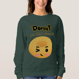 Dunot sollte darüber nachdenken sweatshirt