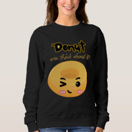 Dunot sollte darüber nachdenken sweatshirt