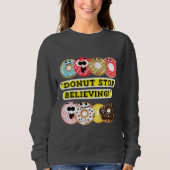 Dunot Stopp Glaube - Donuts Zitat-Hemd Sweatshirt (Vorderseite)