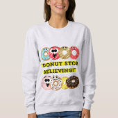 Dunot Stopp Glaube - Donuts Zitat-Hemd Sweatshirt (Vorderseite)