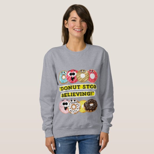 Dunot Stopp Glaube - Donuts Zitat-Hemd Sweatshirt (Vorne ganz)