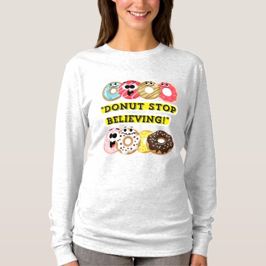 Dunot Stopp Glaube - Donuts Zitat-Hemd T-Shirt (Vorderseite)