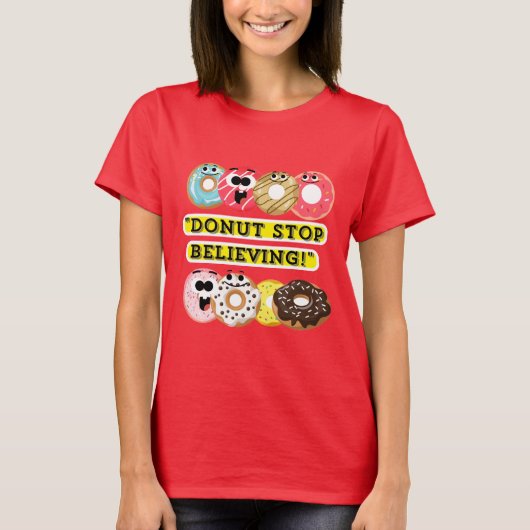 Dunot Stopp Glaube - Donuts Zitat-Hemd T-Shirt (Vorderseite)