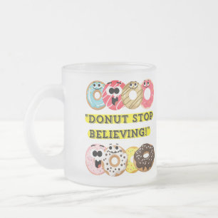 Dunot Stopp Glaube - Donuts Zitat Mattglastasse