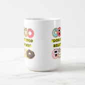 Dunot Stopp Glaube - Donuts Zitat Verwandlungstasse (Zentrum)
