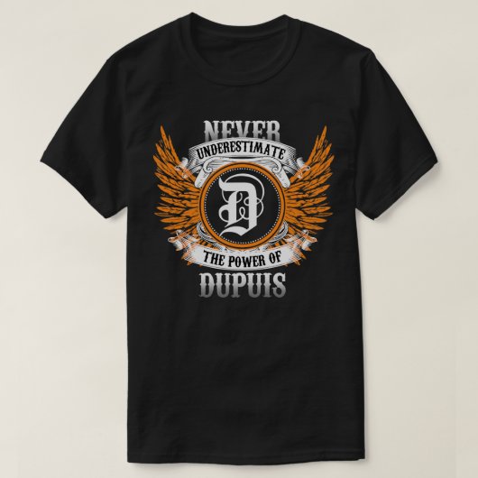 Dupuis Name Shirt unterschätzt nie den Power von (Design vorne)