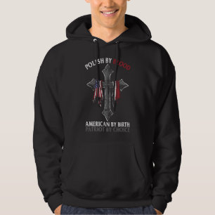 Durch Blut Polnisch Durch Geburt Amerikaner Patrio Hoodie