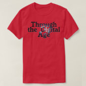 Durch das digitale Zeitalter T-Shirt (Design vorne)