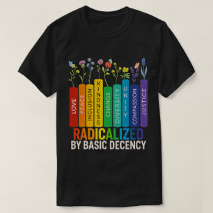Durch grundlegende Anständigkeit radikalisiert Far T-Shirt