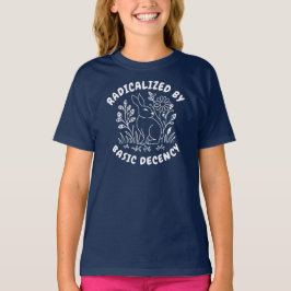 Durch grundlegende Anständigkeit radikalisiert Flo T-Shirt
