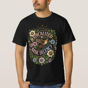 Durch grundlegende Anständigkeit radikalisiert - l T-Shirt