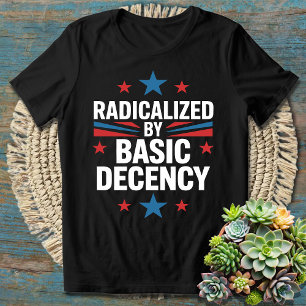 Durch grundlegende Anständigkeit radikalisiert T-Shirt