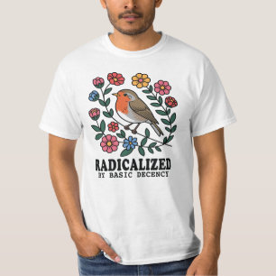 Durch grundlegende Anständigkeit radikalisiert Zit T-Shirt