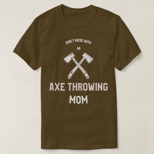 Durcheinander mit einer Ax-Throwing-Mama vermeiden T-Shirt (Design vorne)