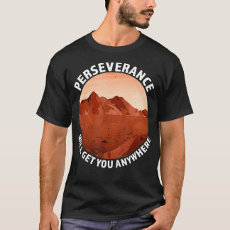 Durchhaltevermögen bringt Ihnen überall Mars 2020  T-Shirt