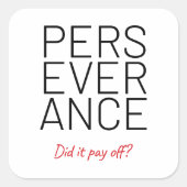 Durchhaltevermögen Cheeky Joke Quadratischer Aufkleber (Vorderseite)