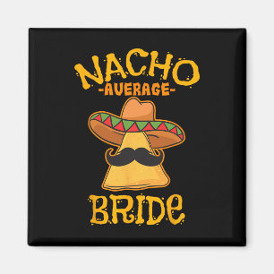 Durchschnittliche Braut Nacho Mexikanische Cinco D Magnet