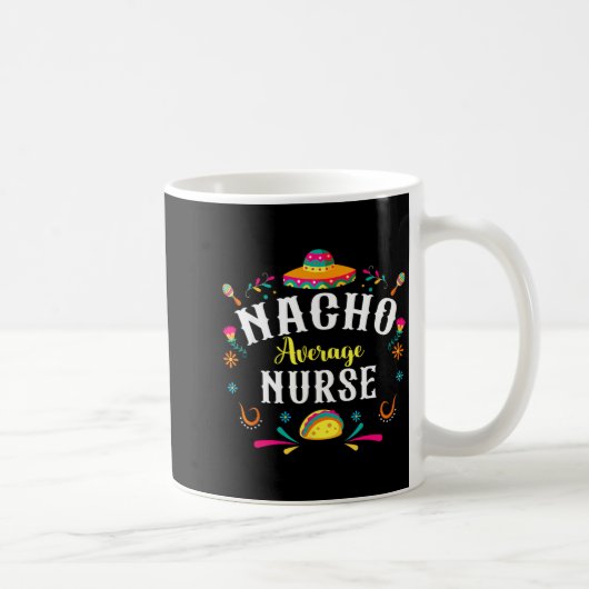 Durchschnittliche Nacho-Krankenschwester Cinco De Kaffeetasse (Rechts)