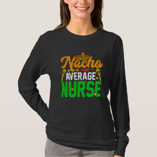 Durchschnittliche Nacho-Krankenschwester Cinco De T-Shirt