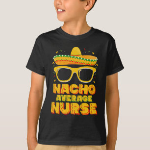 Durchschnittliche Nacho-Krankenschwester Cinco De T-Shirt