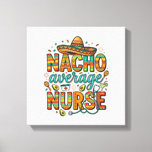 Durchschnittliche Nacho-Krankenschwester-Fiesta-Ve Leinwanddruck