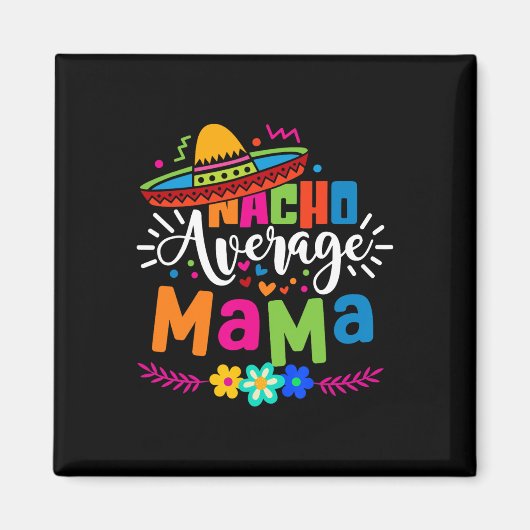 Durchschnittliche Nacho-Mama Cinco De Mayo Mutter Magnet (Vorne)