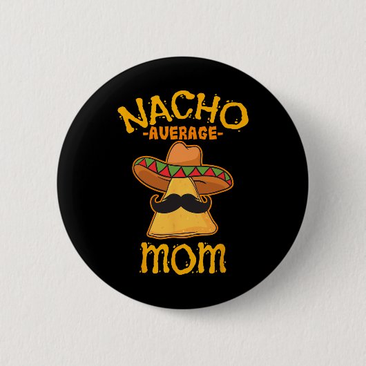Durchschnittliche Nacho-Mama Mexican Cinco De Mayo Button (Vorderseite)