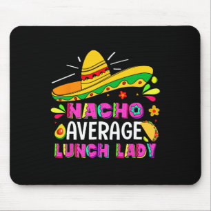 Durchschnittliche Nacho-Mittagessen-Dame Cinco De Mousepad