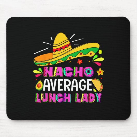Durchschnittliche Nacho-Mittagessen-Dame Cinco De Mousepad (Vorne)