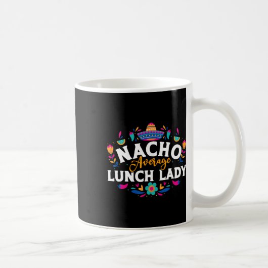 Durchschnittliche Nacho-Mittagessen-Lady Cinco De Kaffeetasse (Rechts)
