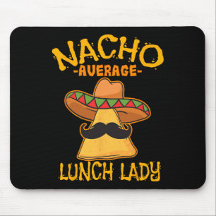 Durchschnittliche Nacho-Mittagessen-Lady-Mexikanis Mousepad