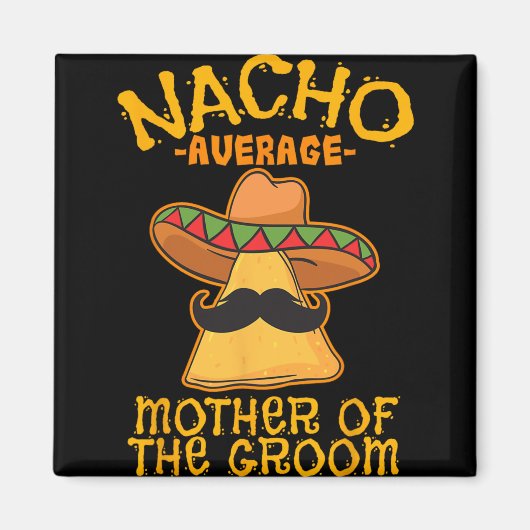 Durchschnittliche Nacho-Mutter der Braut Mexikanis Magnet (Vorne)