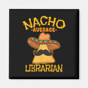 Durchschnittlicher Nacho-Bibliothekar Bibliothekar Magnet