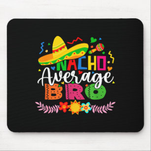 Durchschnittlicher Nacho-Bruder Lustiger Mexikanis Mousepad