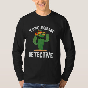 Durchschnittlicher Nacho-Detektiv-Ermittler-Inform T-Shirt