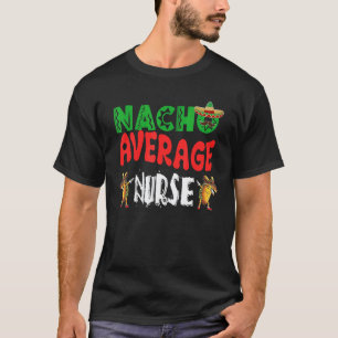 Durchschnittlicher Nacho-Krankenpfleger Dabbing Ta T-Shirt