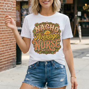 Durchschnittlicher Nacho-Krankenschwester Lustiger T-Shirt