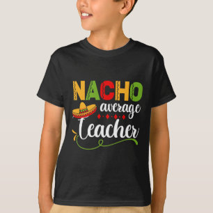 Durchschnittlicher Nacho-Lehrer für Ck zum Schulfe T-Shirt