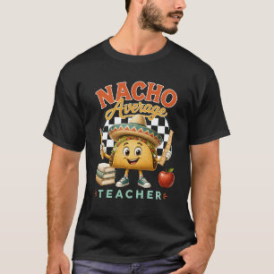 Durchschnittlicher Nacho-Lehrer Zurück zur Schule T-Shirt