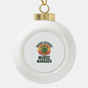Durchschnittlicher Nacho-Nurse-Manager Lustiges Ka Keramik Kugel-Ornament