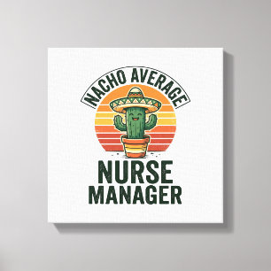 Durchschnittlicher Nacho-Nurse-Manager Lustiges Ka Leinwanddruck