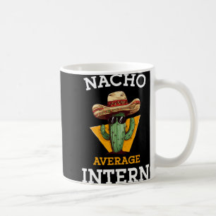 Durchschnittlicher Nacho-Praktikant Lustiger neuer Kaffeetasse