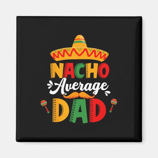 Durchschnittlicher Nacho-Vater Cinco De Mayo Mexik Magnet (Vorne)