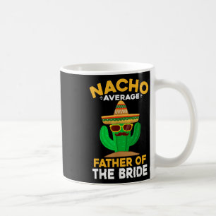 Durchschnittlicher Nacho-Vater der Braut Mexican C Kaffeetasse