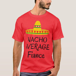 Durchschnittlicher Nacho-Verlobter Lustige Hochze T-Shirt